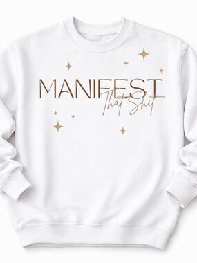 Manifest That Womens Custom White Crewneck Graphic Sweatshirt Tops